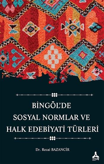 Bingöl'de Sosyal Normlar ve Halk Edebiyat Türleri