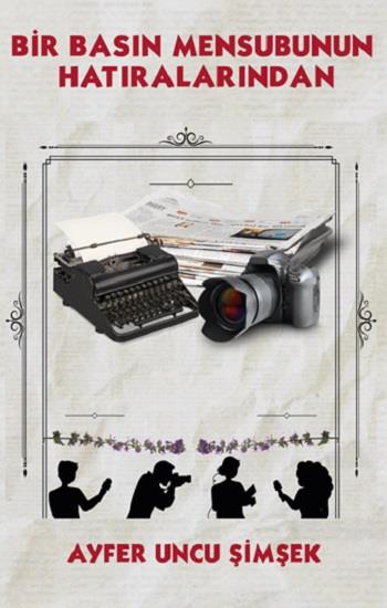 Bir Basın Mensubunun Hatıralarından