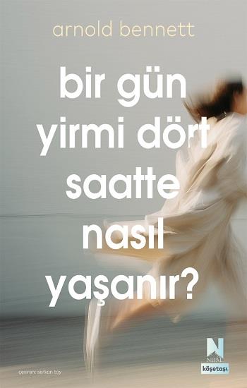 Bir Gün Yirmi Dört Saatte Nasıl Yaşanır ?