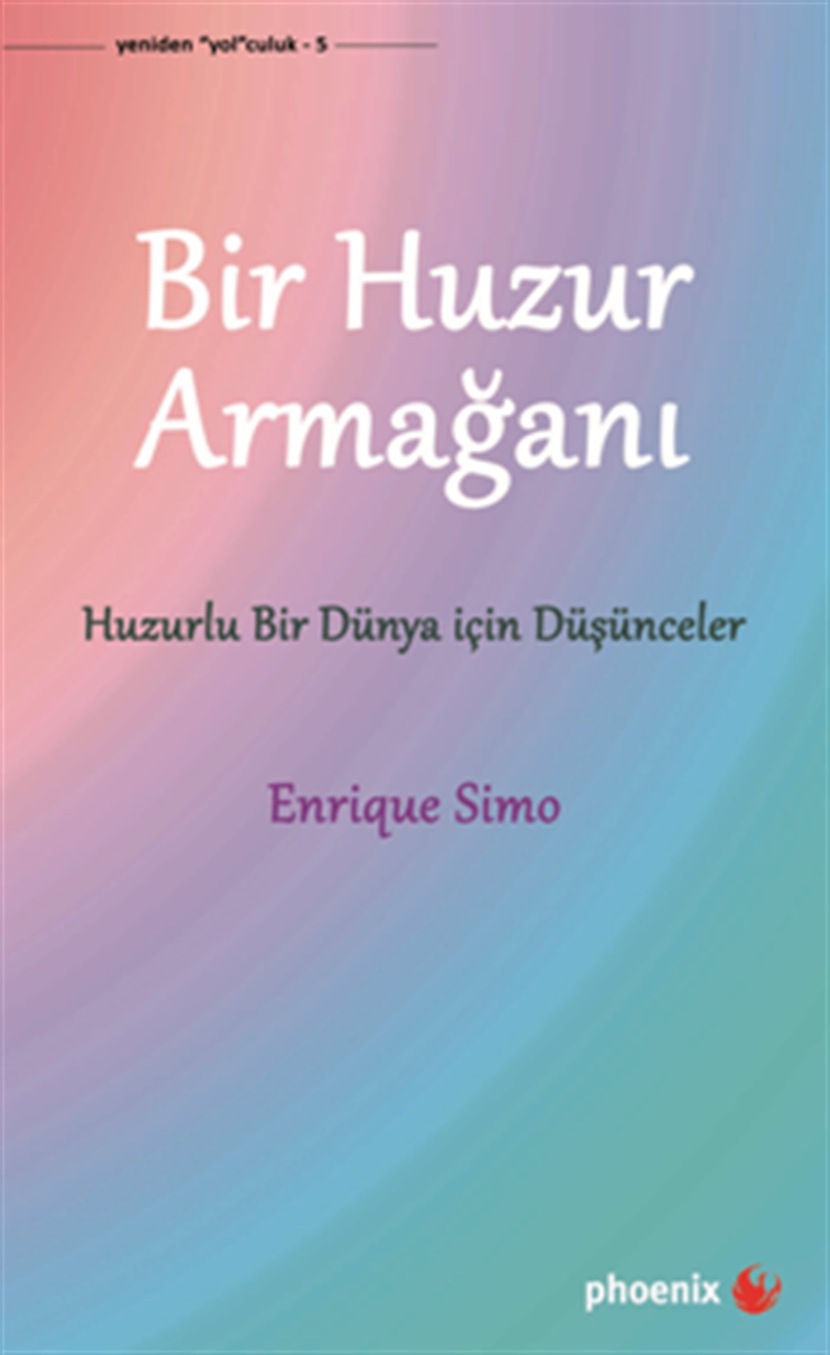 Bir Huzur Armağan - Huzurlu Bir Dünya İçin Düşünceler