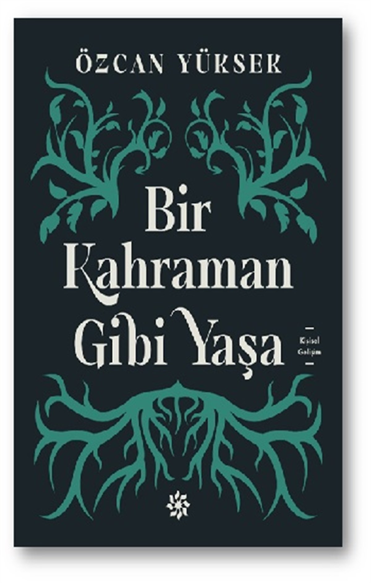 Bir Kahraman Gibi Yaşa