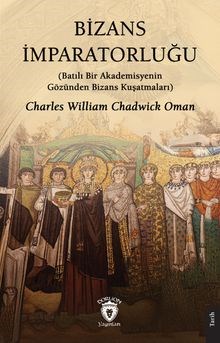 Bizans İmparatorluğu - Batılı Bir Akademisyenin Gözünden Bizans Kuşatmaları