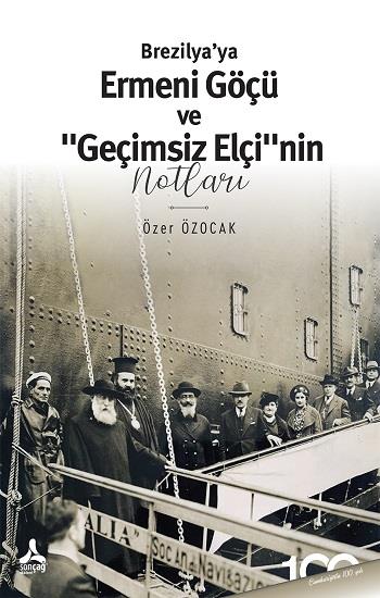 Brezilya’ya Ermeni Göçü Ve “Geçimsiz Elçi”nin Notları