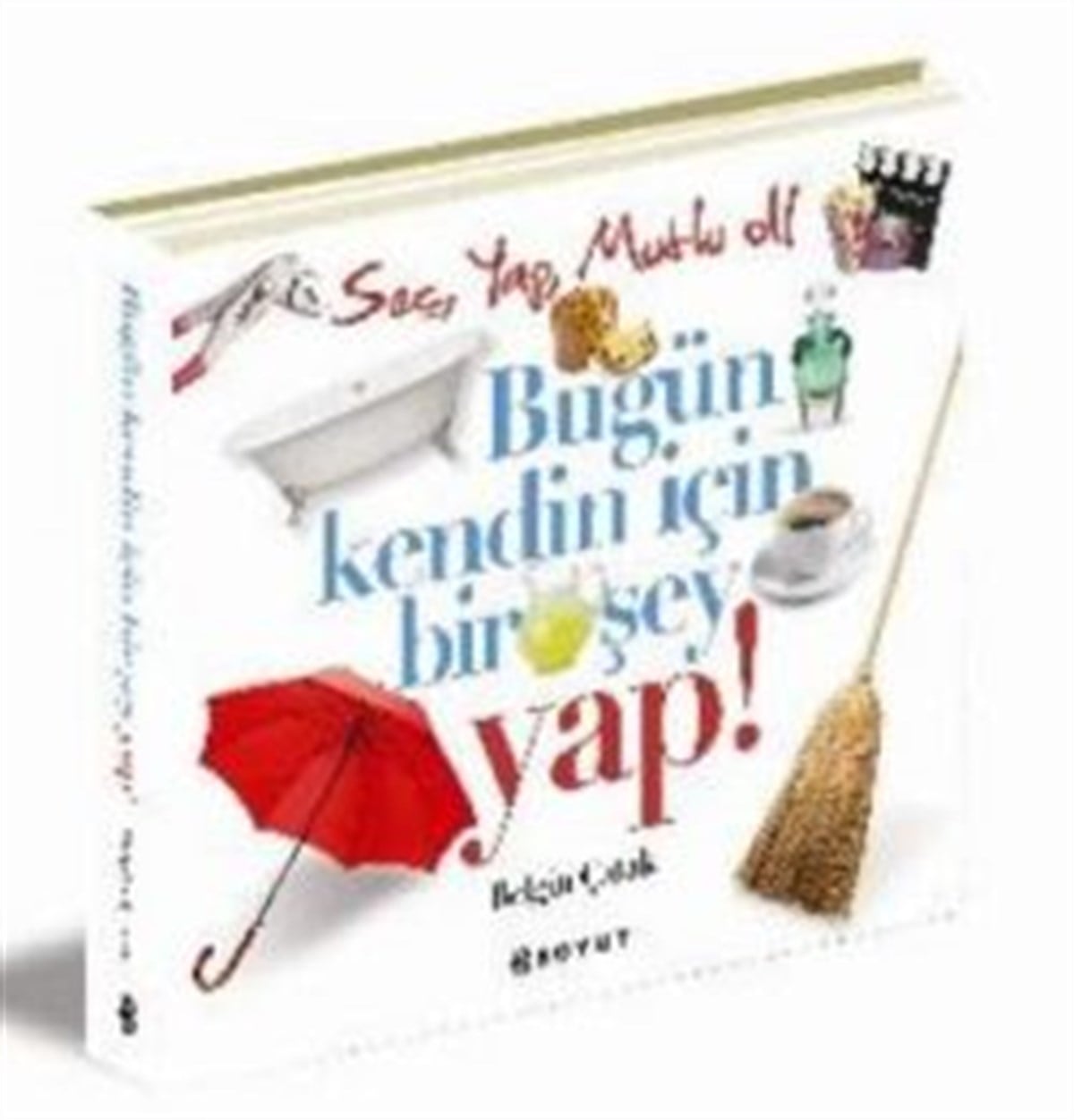 Bugün Kendin İçin Bir Şey Yap!
