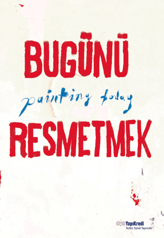 Bugünü Resmetmek / Painting Today (Türkçe – İngilizce)