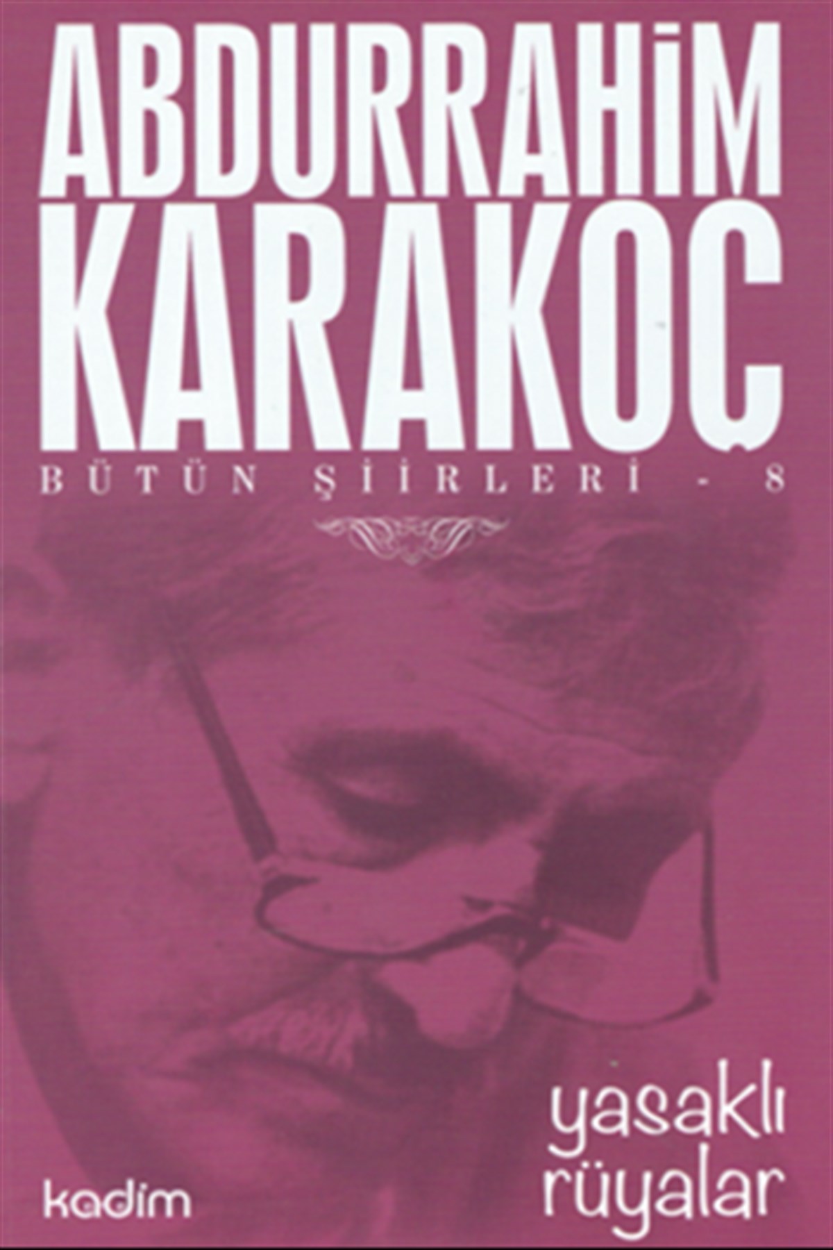 Bütün Şiirleri 8 : Yasaklı Rüyalar