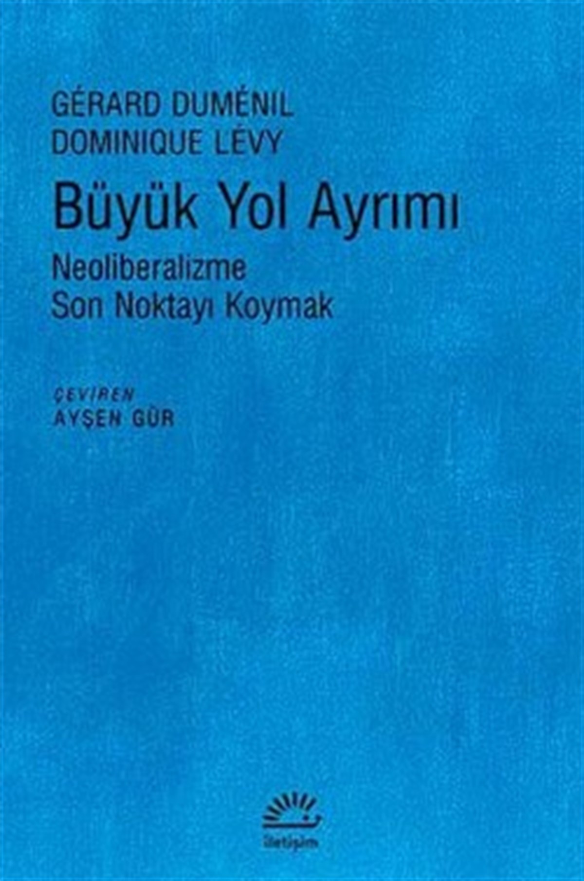 Büyük Yol Ayrımı: Neoliberalizme Son Noktayı Koymak