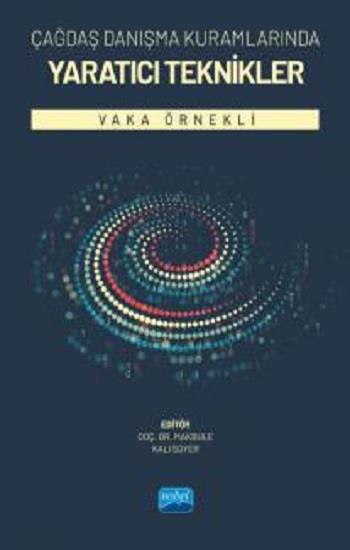 Çağdaş Danışma Kuramlarında Yaratıcı Teknikler -  Vaka Örnekli
