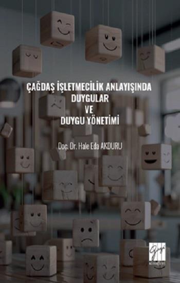 Çağdaş İşletmecilik Anlayışında Duygular Ve Duygu Yönetimi
