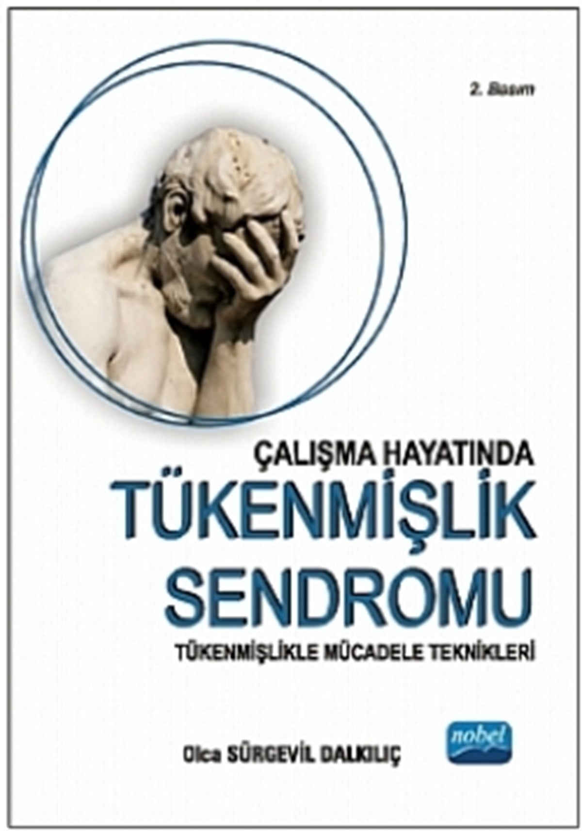 Çalışma Hayatında Tükenmişlik Sendromu  - Tükenmişlikle Mücadele Teknikleri