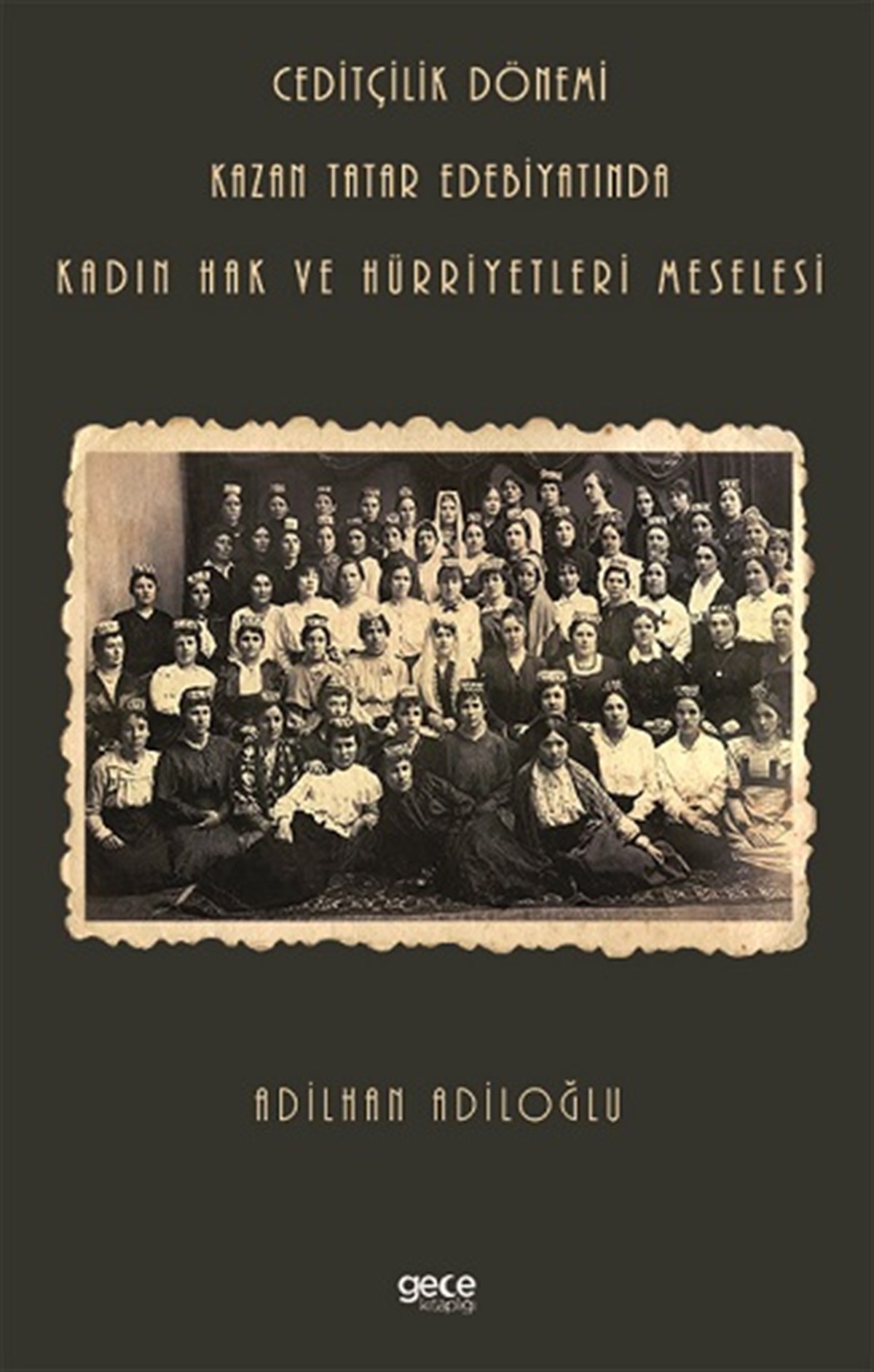 Ceditçilik Dönemi Kazan Tatar Edebiyatında Kadın Hak Ve Hürriyetleri Meselesi