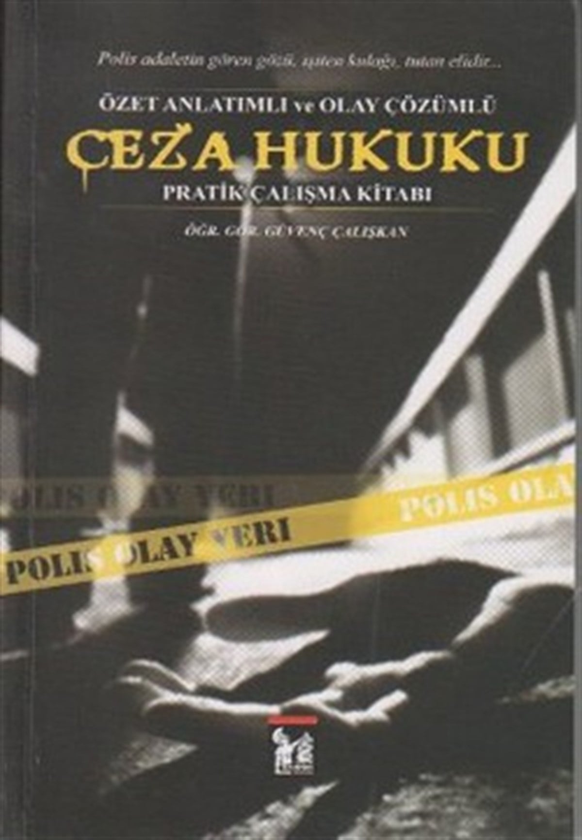 Ceza Hukuku - Özet Anlatımlı ve Olay Çözümlü Pratik Çalışma Kitabı