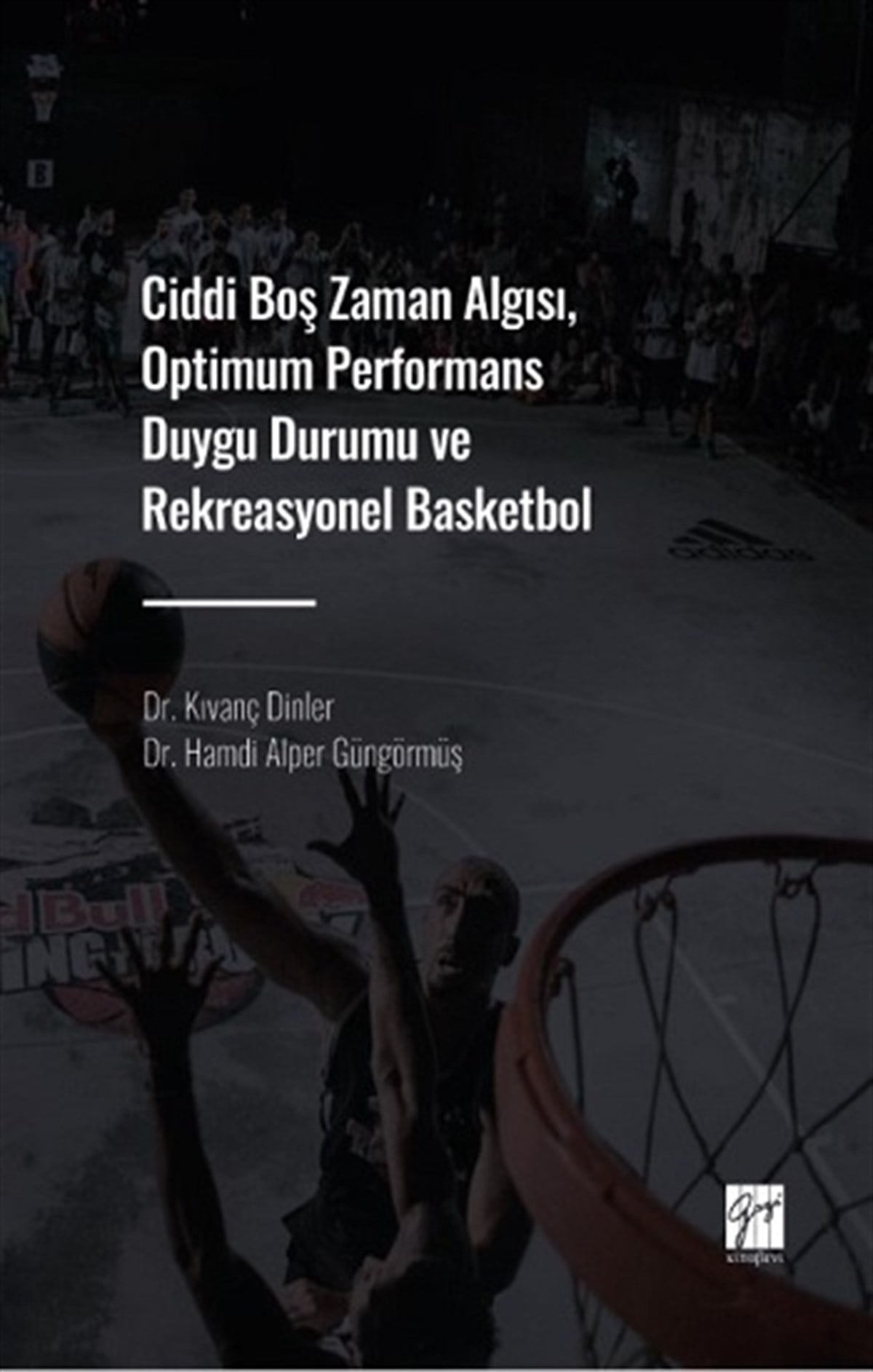 Ciddi Boş Zaman Algısı, Optimum Performans Duygu Durumu ve Rekreasyonel Basketbol