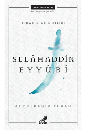 Cihadın Adil Kılıcı: Selahaddin Eyyubi