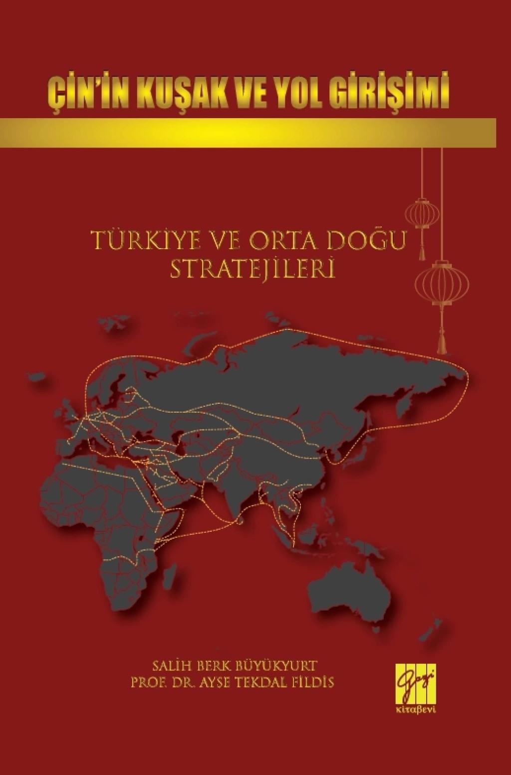 Çin’in Kuşak ve Yol Girişimi Türkiye ve Orta Doğu Stratejileri