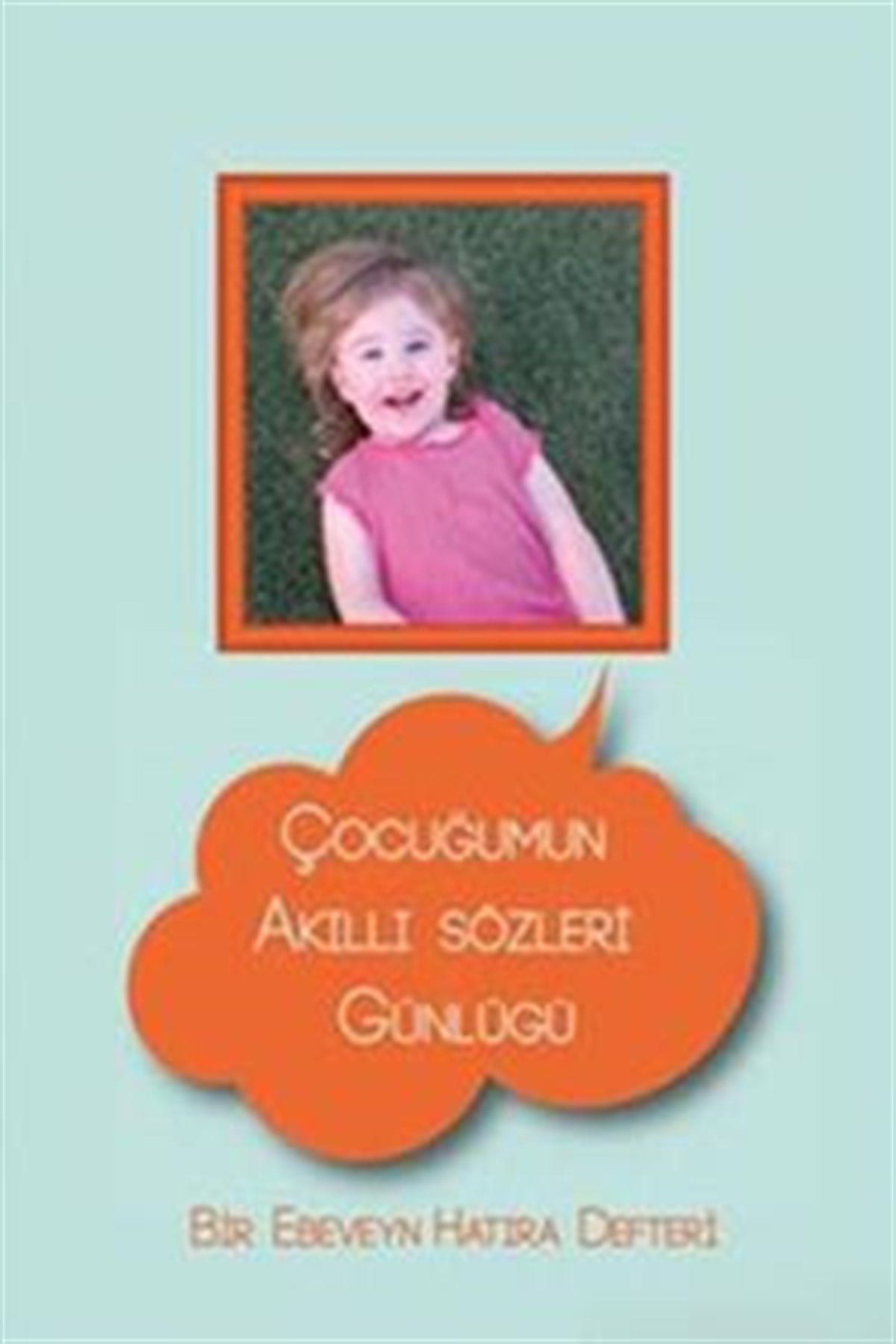 Çocuğumun Akıllı Sözleri Günlüğü