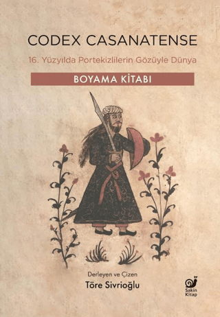 Codex Casanatense - 16. Yüzyılda Portekizlilerin Gözüyle Dünya - Boyama Kitabı