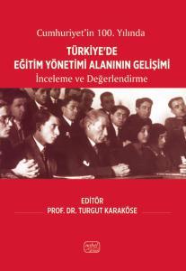 Cumhuriyet’in 100. Yılında Türkiye’de Eğitim Yönetimi Alanının Gelişimi