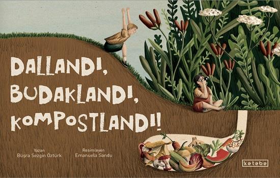 Dallandı, Budaklandı, Kompostlandı!