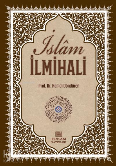 Delilleriyle İslam İlmihali;İnanç-İbadet-Günlük Hayat