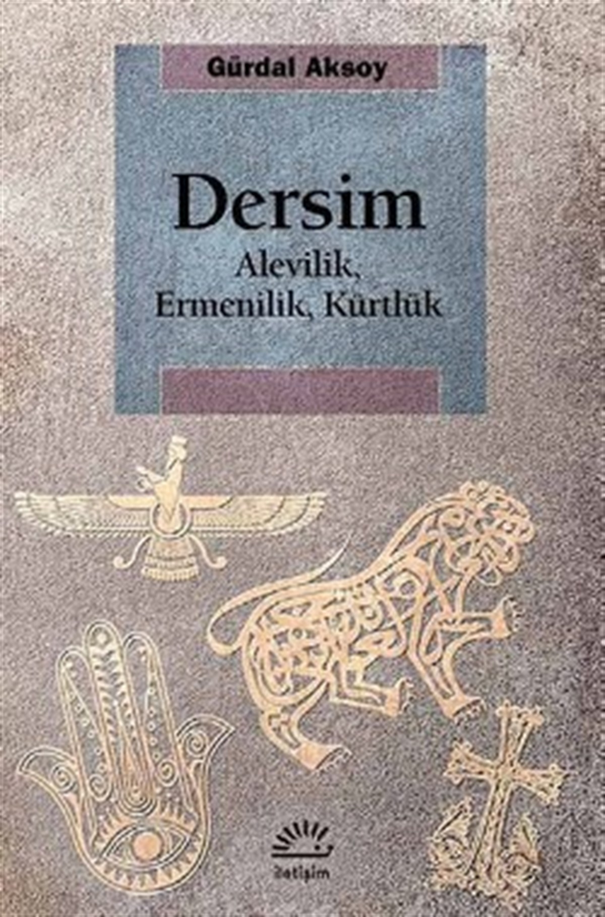 Dersim: Alevilik, Ermenilik, Kürtlük - ILETISIM