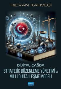 Dijital Çağda Stratejik Düzenleme Yönetimi ve Milli Dijitalleşme Modeli