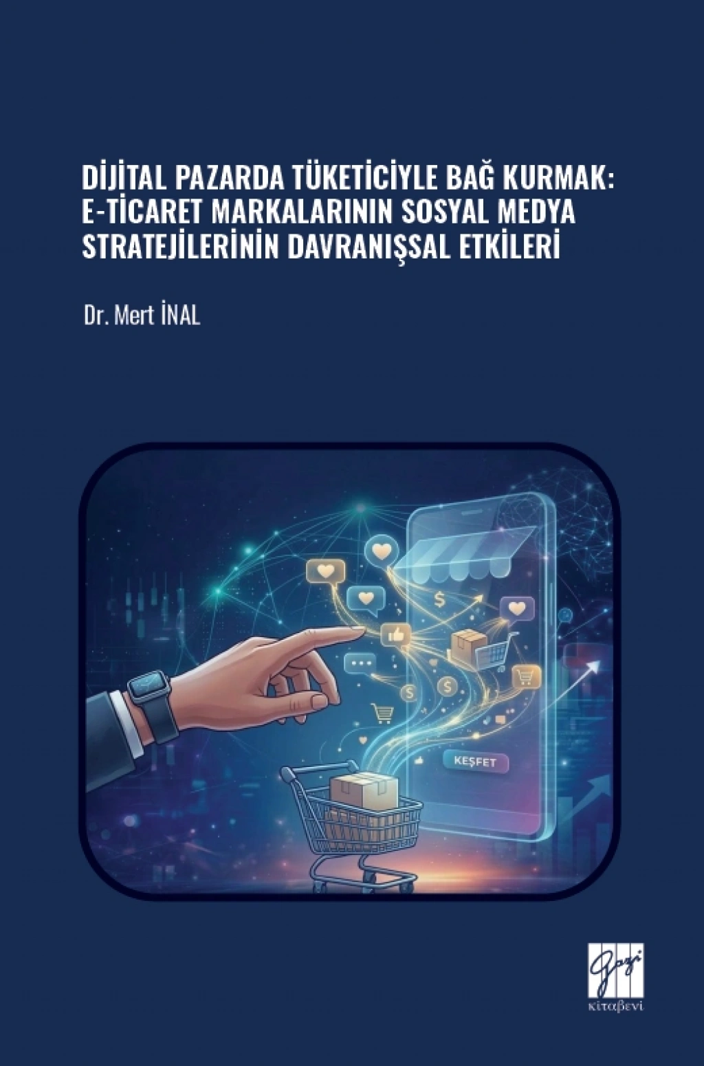 Dijital Pazarda Tüketiciyle Bağ Kurmak - E-Ticaret Markalarının Sosyal Medya Stratejilerinin Davranışsal Etkileri
