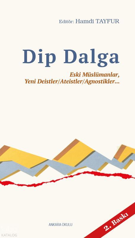 Dip Dalga;Eski Müslümanlar, Yeni Deistler/Ateistler/Agnostikler...