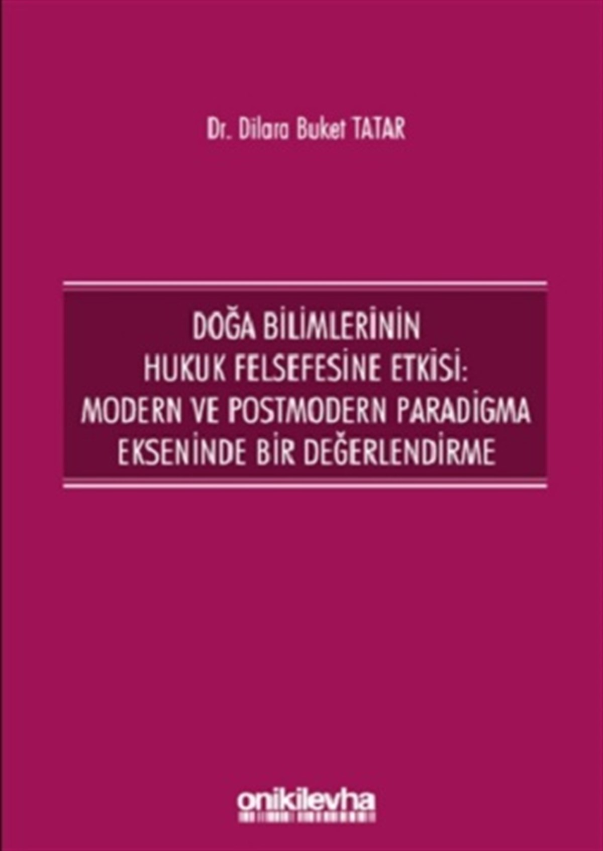Doğa Bilimlerinin Hukuk Felsefesine Etkisi: Modern ve Postmodern Paradigma Ekseninde Bir Değerlendirme