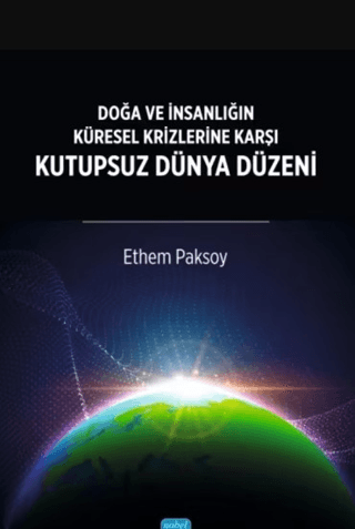Doğa ve İnsanlığın Küresel Krizlerine Karşı Kutupsuz Dünya Düzeni