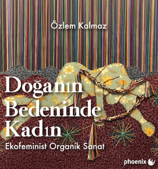 Doğanın Bedeninde Kadın - Ekofeminist Organik Sanat