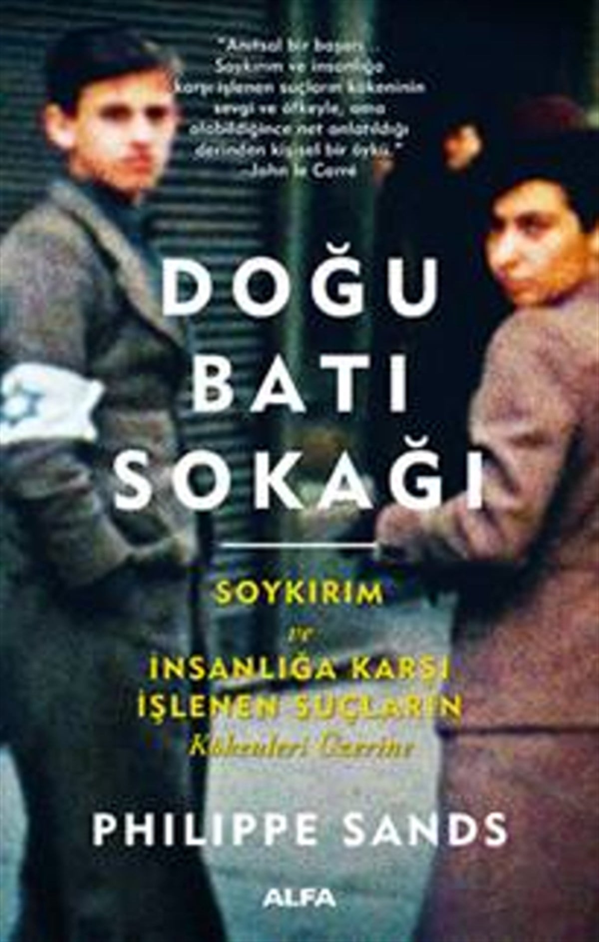 Doğu Batı Sokağı - Soykırım Ve İnsanlığa Karşı İşlenen Suçların Kökenleri Üzerine