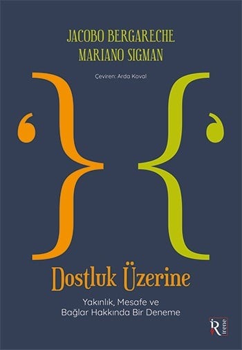 Dostluk Üzerine - Yakınlık, Mesafe ve Bağlar Hakkında Bir Deneme