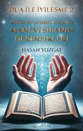 Dua İle İyileşme 2 - Kur’an ve Sünnet Işığında Manevi Şifanın