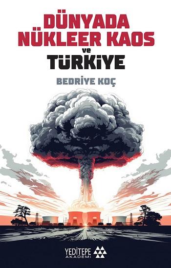 Dünyada Nükleer Kaos ve Türkiye