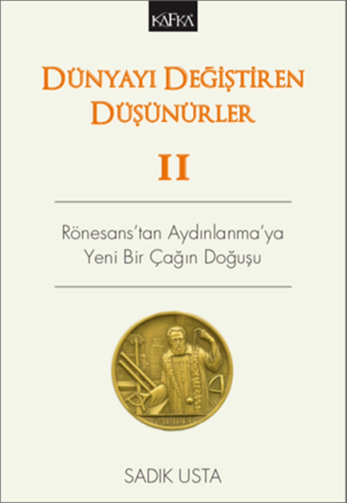 Dünyayı Değiştiren Düşünürler 2 - Rönesans'tan Aydınlanma'ya Yeni Bir Çağın Doğuşu