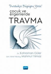 Durdukça Büyüyen Yara Çocuk ve Ergenlerde Travma