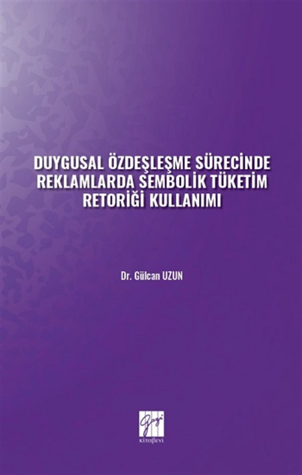 Duygusal Özdeşleşme Sürecinde Reklamlarda Sembolik Tüketim Retoriği Kullanımı