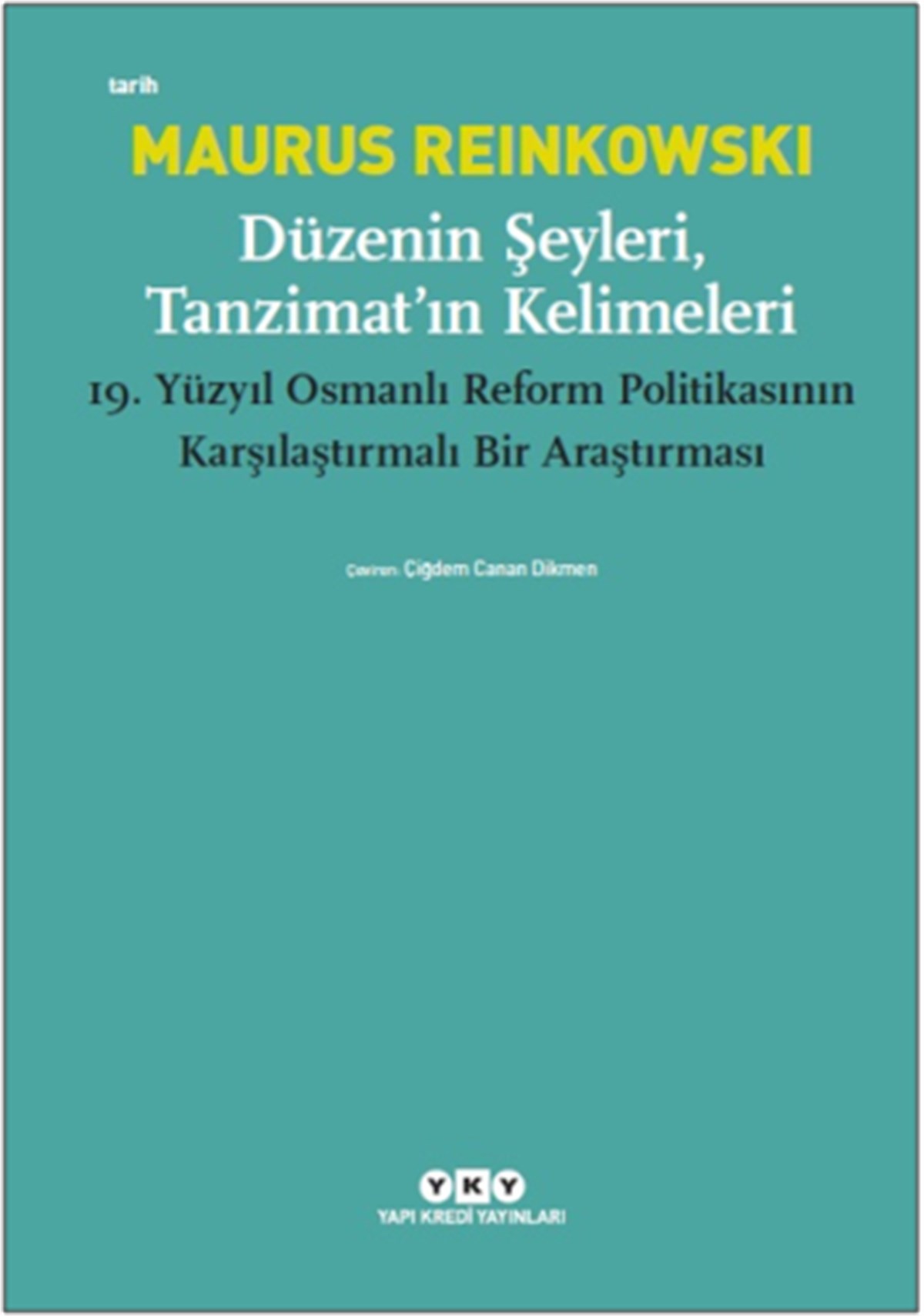 Düzenin Şeyleri, Tanzimat’ın Kelimeleri (19.Yüzyıl Osmanlı Reform Politikasının Karşılaştırmalı Bir Araştırması)