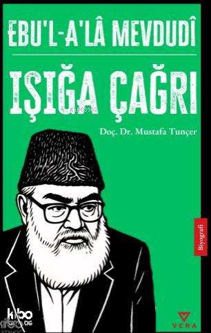 Ebu’l – A’Lâ Mevdudî;Işığa Çağrı