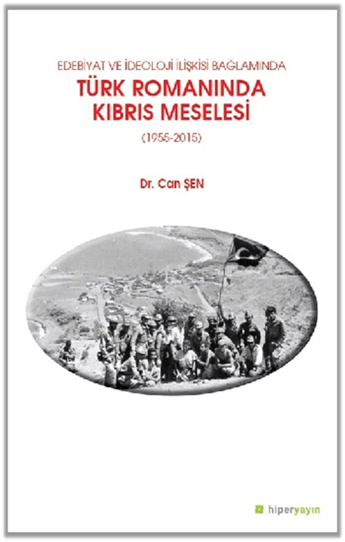 Edebiyat ve İdeoloji İlişkisi Bağlamında Türk Romanında Kıbrıs Meselesi (1955-2015)