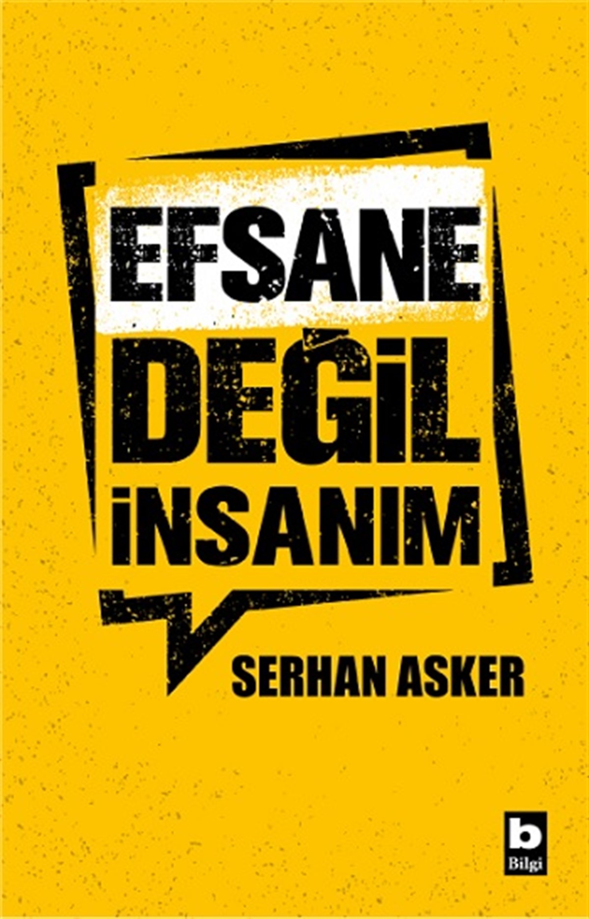 Efsane Değil İnsanım