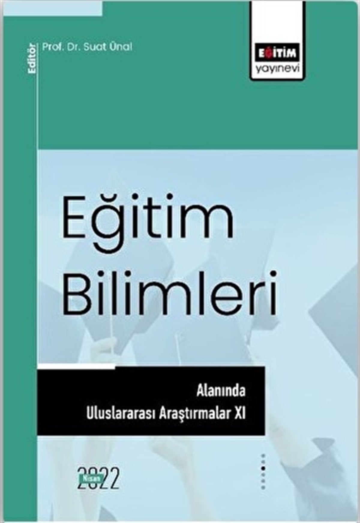 Eğitim Bilimleri Alanında Uluslararası Araştırmalar XI