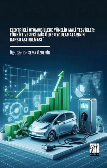 Elektrikli Otomobillere Yönelik Mali Teşvikler: Türkiye Ve Seçilmiş Ülke Uygulamalarının Karşılaştırılması