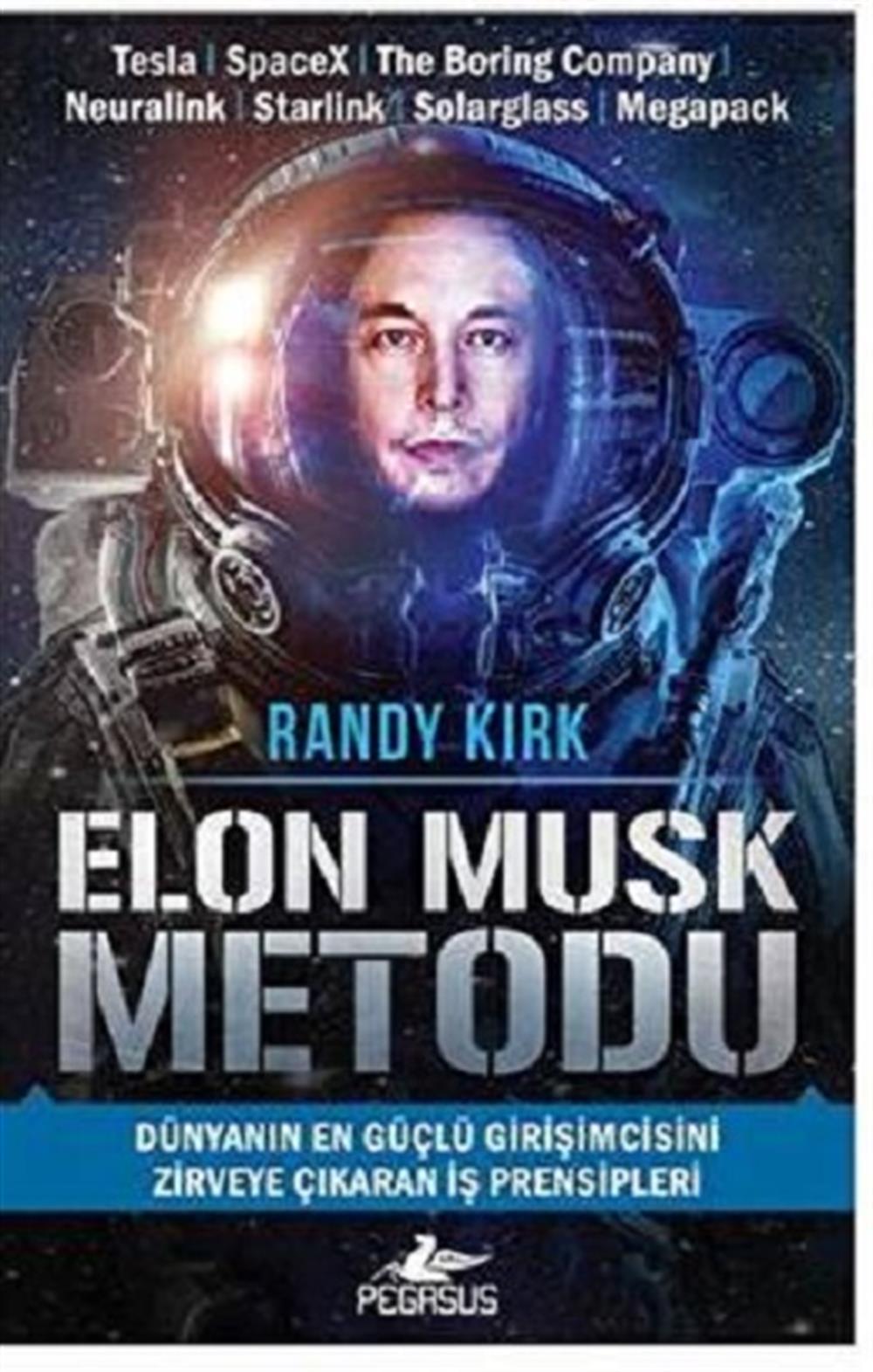 Elon Musk Metodu: Dünyanın En Güçlü Girişimcisini Zirveye Çıkaran İş Prensipleri