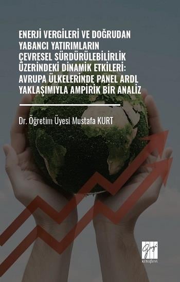 Enerji Vergileri Ve Doğrudan Yabancı Yatırımların Çevresel Sürdürülebilirlik Üzerindeki Dinamik Etkileri: Avrupa Ülkelerinde Panel Ardl Yaklaşımıyla Ampirik Bir Analiz