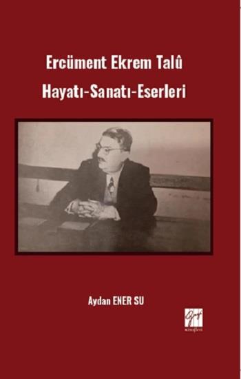 Ercüment Ekrem Talü Hayatı-Sanatı-Eserleri