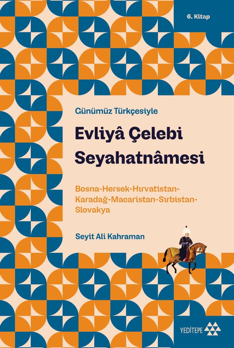 Evliya Çelebi Seyahatnamesi 6.Kitap (Günümüz Türkçesiyle)