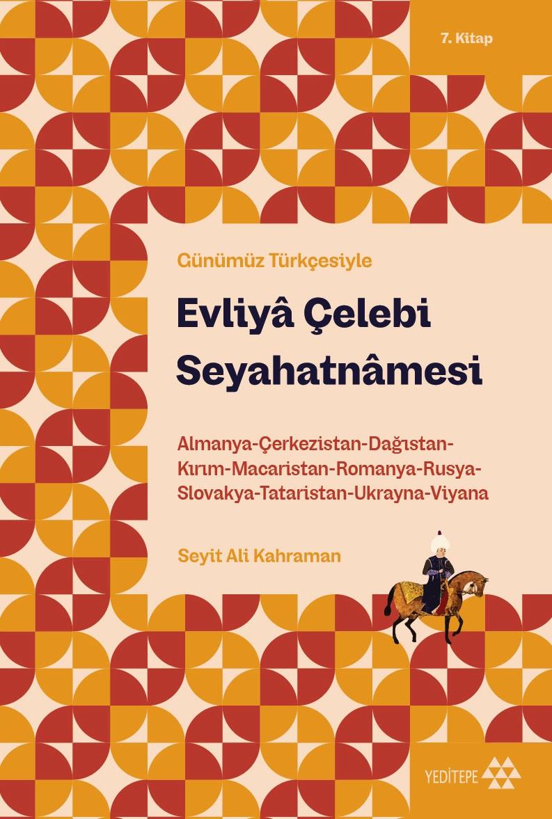 Evliya Çelebi Seyahatnamesi 7.Kitap (Günümüz Türkçesiyle)
