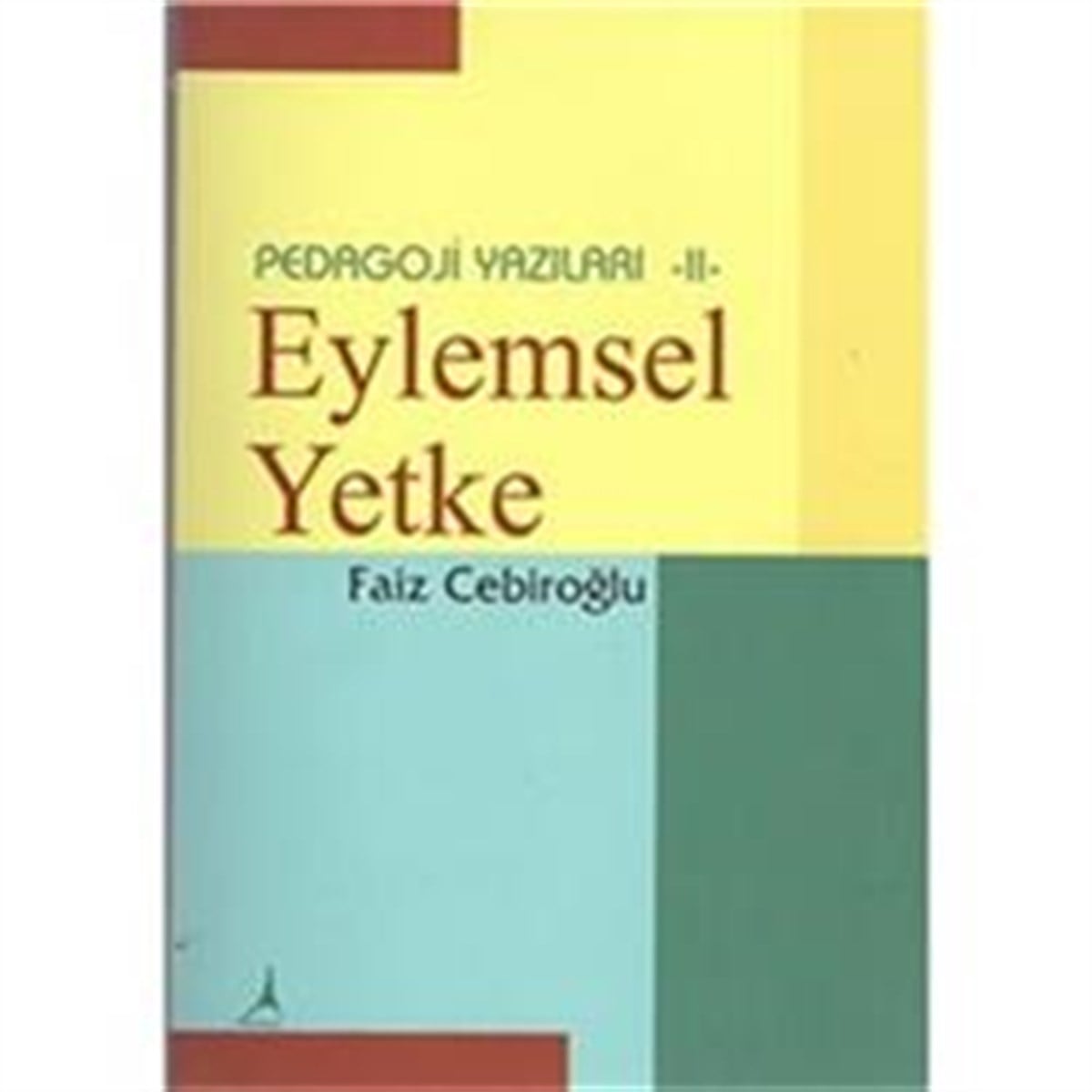 Eylemsel Yekte-Pedogoji Yazıları II